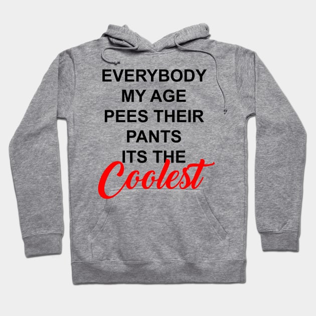 If peeing your pants is cool... Hoodie by old_school_designs